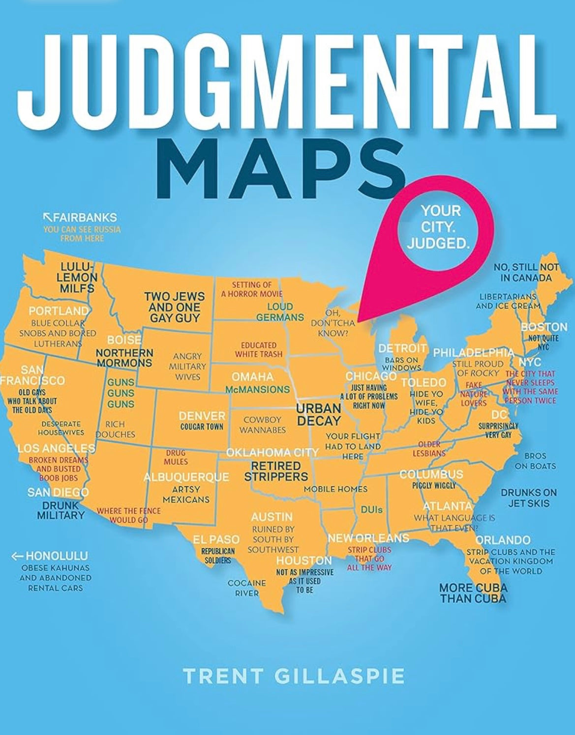 Trent Gillaspie Judgmental Maps: Your City. Judged.